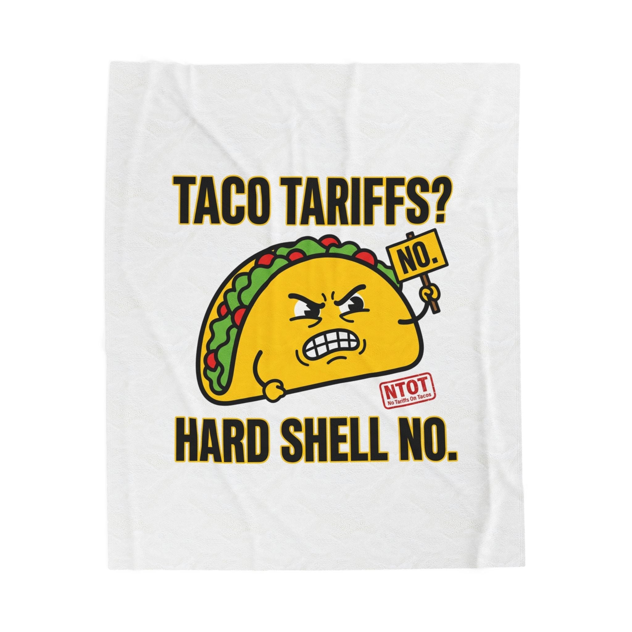 Taco Tariffs? Hard Shell No. Blanket | political taco meme, protest typography