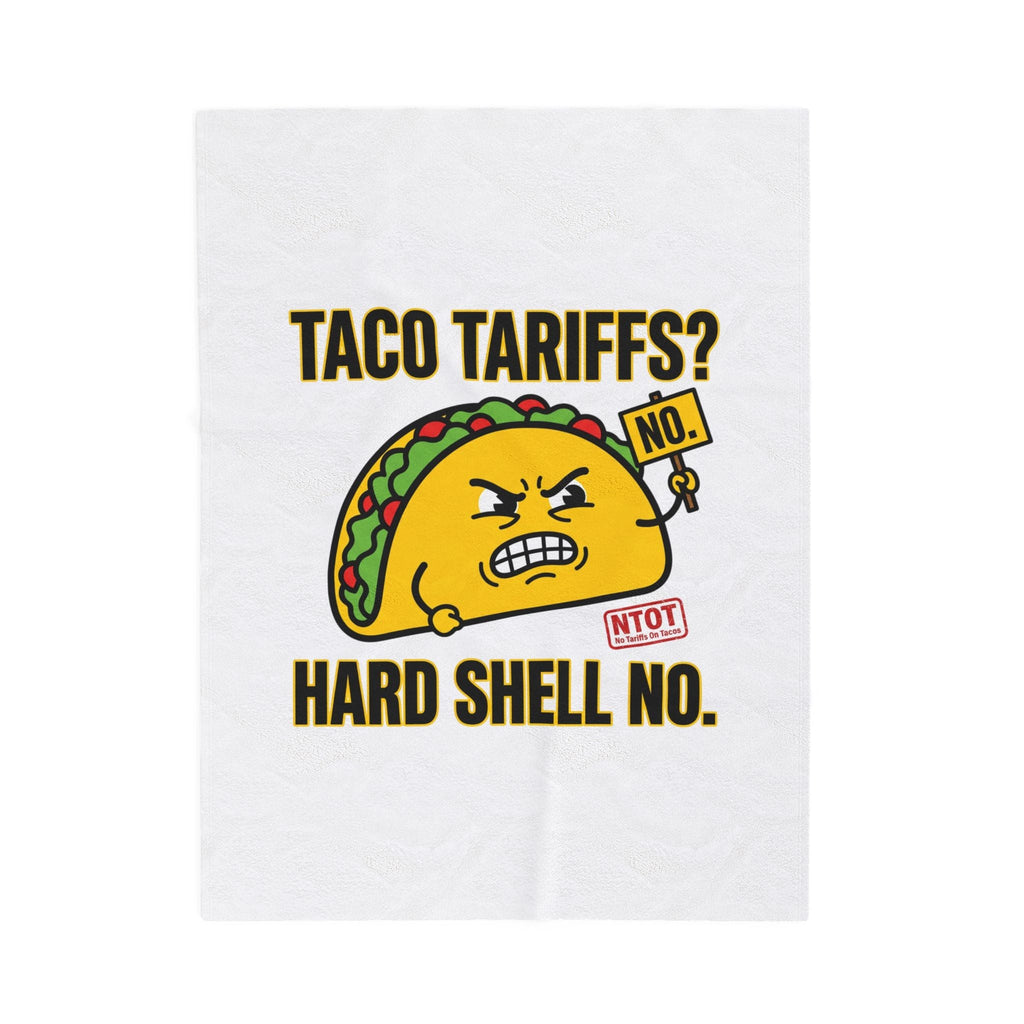 Taco Tariffs? Hard Shell No. Blanket | political taco meme, protest typography