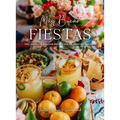 Muy Bueno: Fiestas: 100+ Delicious Mexican Recipes for Celebrating the Year (Mexican Recipes, Mexican Cookbook, Mexican Cooking, Mexican Food) - Hardcover