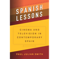 Spanish Lessons: Cinema and Television in Contemporary Spain - Paperback