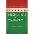 Gringo's Guide to Hispanics in the Workplace - Paperback
