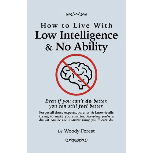 How to Live with Low Intelligence & No Ability: Funny prank book, gag gift, novelty notebook disguised as a real book, with hilarious, motivational qu - Paperback